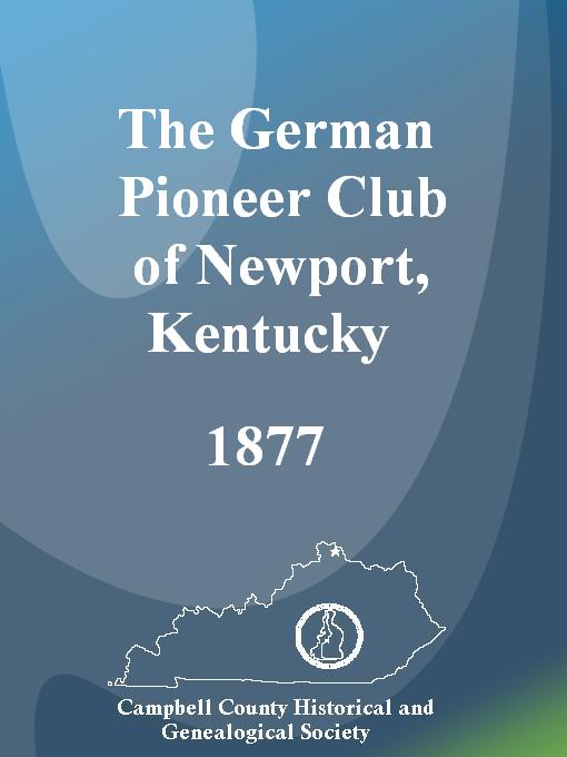 Title details for The German Pioneer Club of Newport, Kentucky, 1877 by Campbell County Historical and Genealogical Society - Available
